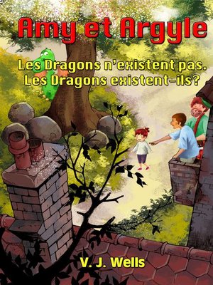 cover image of Amy et Argyle ~ Les Dragons n'existent pas. Les Dragons existent-ils ?